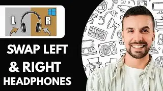 How To Swap Left & Right Headphones in Windows 11 (2025)