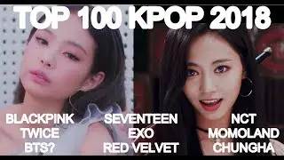 TOP 100 KPOP SONGS OF 2018 [My opinion] *Warning I like girl groups*