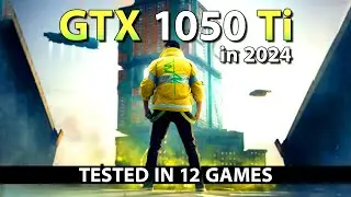 GTX 1050 Ti in 2024 - Test in 12 Games (1080p)