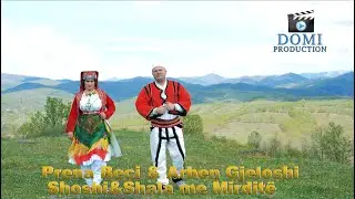 Prena Beci & Arben Gjeloshi - Shoshi&Shala me Mirditë (Official Video 4K)