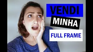 Vendi minha Full Frame Canon 6D !!! E agora?????
