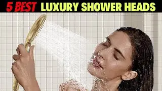 Best Luxury Shower Heads in 2024 | Top 5 Best Luxury Shower Heads Reviews