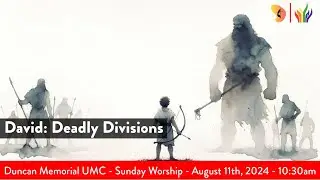 8.11.2024 - "David: Deadly Divisions" - Sunday Worship Service
