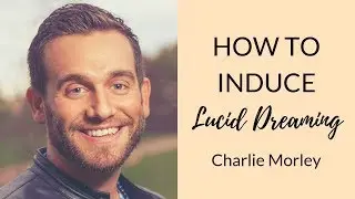 How to Induce Lucid Dreaming in One Night | Charlie Morley