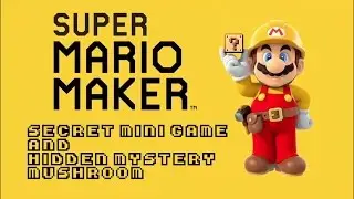 Super Mario Maker SECRETS. Hidden Mini Game and Mystery Mushroom.