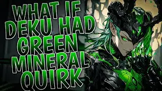 What If Deku Had Green Mineral Quirk | Movie |