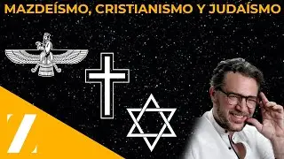 MAZDEISMO, JUDAISMO Y CRISTIANISMO