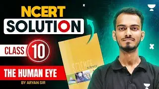 NCERT Solution of The Human Eye Class 10 | CBSE Class 10th Physics Half Yearly 2024 | By Aryan Sir