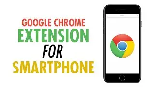 How to use GOOGLE CHROME EXTENSIONS in Smartphone / Google chrome extension for Smartphone User Tips