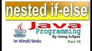 how to use nested if else through eclipse part-18