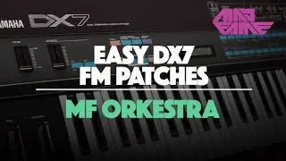 MF ORKESTRA | Easy DX7 FM Patches | madFame