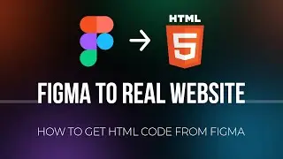 Figma to Real Website  |  How to get html code from figma  |  How to convert figma to html  |  FIGMA