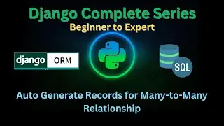 93 – Auto Generate Records for Many to Many Relationship | Django Master Series | Grow Up More