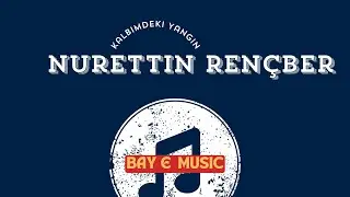 Nurettin Rençber - Kalbimdeki Yangın