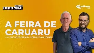 A FEIRA DE CARUARU 17.05.2025