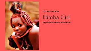 O.com667 - Himba Girl (Official Audio) | Junox & Wizzen |
