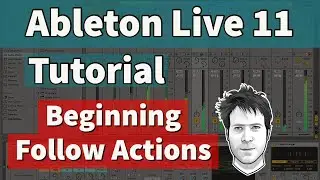 Ableton Live 11 Tutorial - Follow Actions - Beginning Tutorial