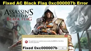 How To Fix Assassin's Creed Black Flag 0xc000007b Error | 0xc000007b Error Fix in Assassin's Creed