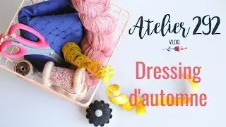 Atelier 292 vlog: Dressing d'automne