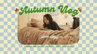 quiet autumn days in my life (an unintentional slow living vlog) | doing my best series