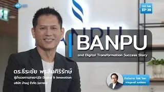 CIO World Business Talk: EP39 BANPU and Digital Transformation Success Story
