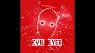 EVIL EYES