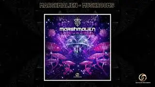 Marshmalien - Mushrooms |Psytrance 2022|