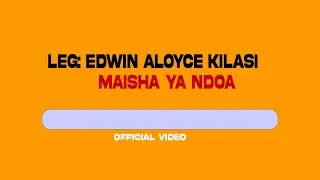Leg:Edwin aloyce kilasi-_-maisha ya ndoa (sehem ya pili)