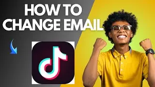 How to Change Email on TikTok Account (Easy Guide)