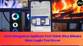 How to Solve the Tevi Application Cannot Be Opened or Tevi Login Error