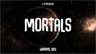 Warriyo - Mortals (NCS) (Lyrics)