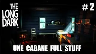 The Long Dark ~ Une cabane full stuff ! #2