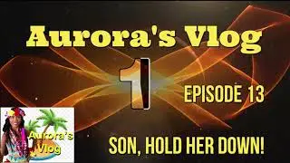 Ep 13 ~ Son Hold Her Down ~ A Filipina's Journey to America!