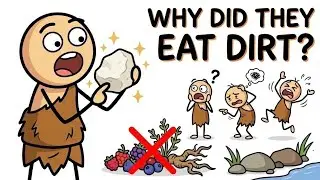 Why Did Our Ancestors Eat Clay?