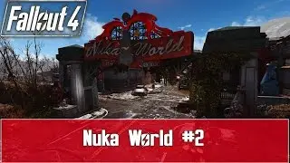 Fallout 4: Nuka World DLC Playthrough - Part 2 - Killing The Raiders Overboss