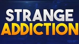 MY STRANGE ADDICTION!