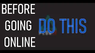 Do this before going online