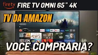 SMART TV AMAZON FIRE TV OMNI 65 4K | TUDO O QUE VOCÊ PRECISA SABER