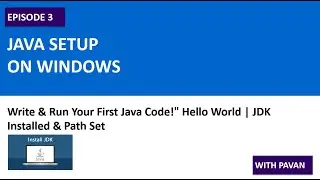 Episode 3: Write & Run Your First Java Program(Install JDK, Set Path & Run Hello World)