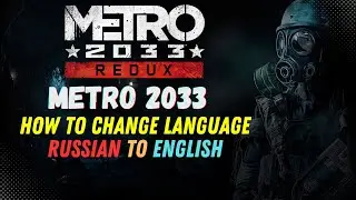METRO 2033 | How to Change Language Russian to English | R G Mechanics | METRO 2033 REDUX RUS to ENG