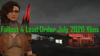 Fallout 4 Load Order July 2026 - Xbox