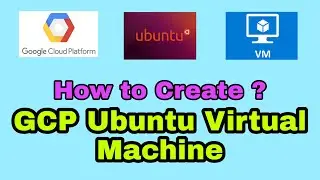 How to create Ubuntu VM(Virtual Machine) in GCP