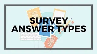 Choose the Right Answer Type for Your SharePoint Surveys | Survey Design Tips