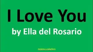 I Love You by Ella del Rosario (Lyrics)