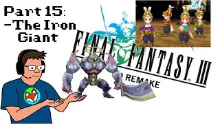 Final Fantasy 3: 3d Remake Playthrough: Part 15 - Taking Down the Iron Giant