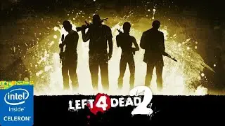 Left 4 dead 2 | Celeron N3060 | 4Gb Ram