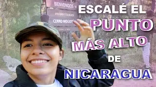 SUBÍ AL PUNTO MÁS ALTO DE NICARAGUA | CERRO MOGOTÓN | Dane Daneska 🔥