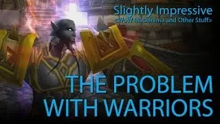 The Problem With Warriors (WoW Machinima)