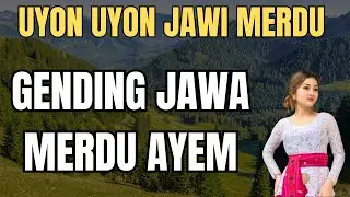UYON UYON JAWI GENDING JAWA MERDU AYEM