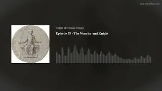 Episode 55 - The Warrior and Knight
